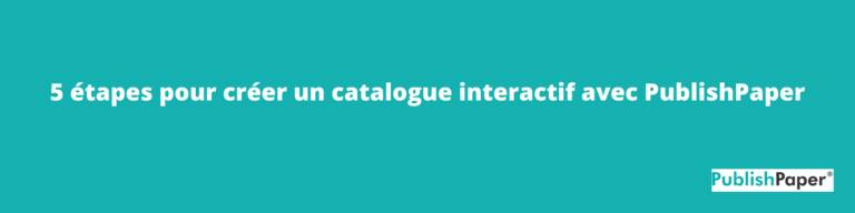 les 5 étapes pour créer un catalogue interactif avec PublishPaper